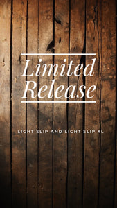 Limited release Light slip and Light slip XL